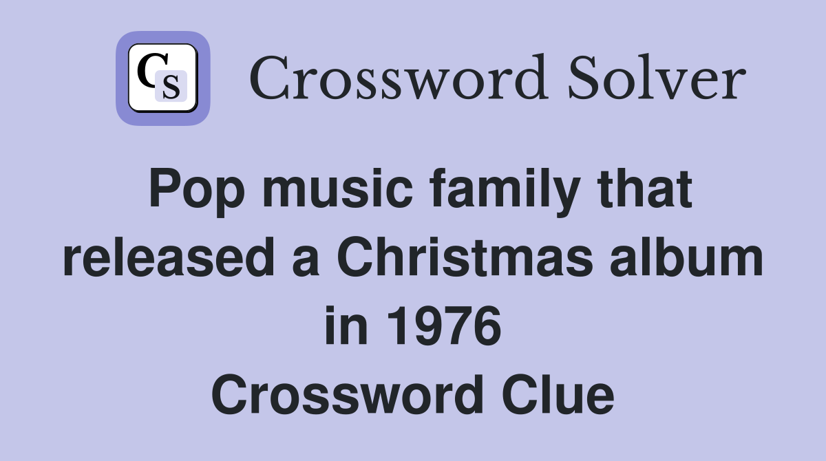 Pop music family that released a Christmas album in 1976 Crossword Clue