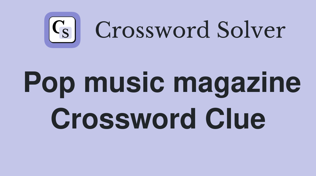 Pop music magazine Crossword Clue