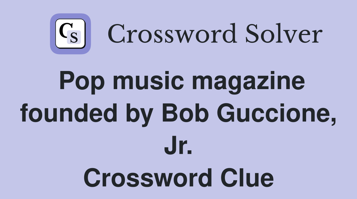 Pop music magazine founded by Bob Guccione, Jr. Crossword Clue
