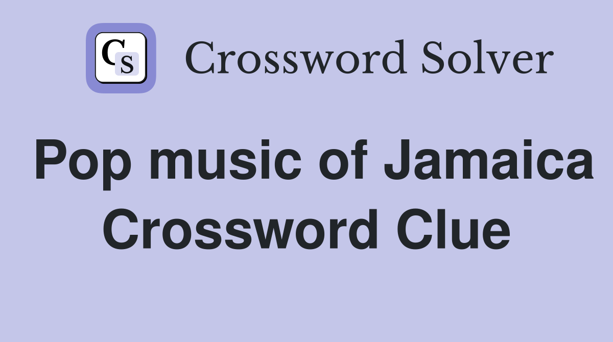 Pop music of Jamaica Crossword Clue