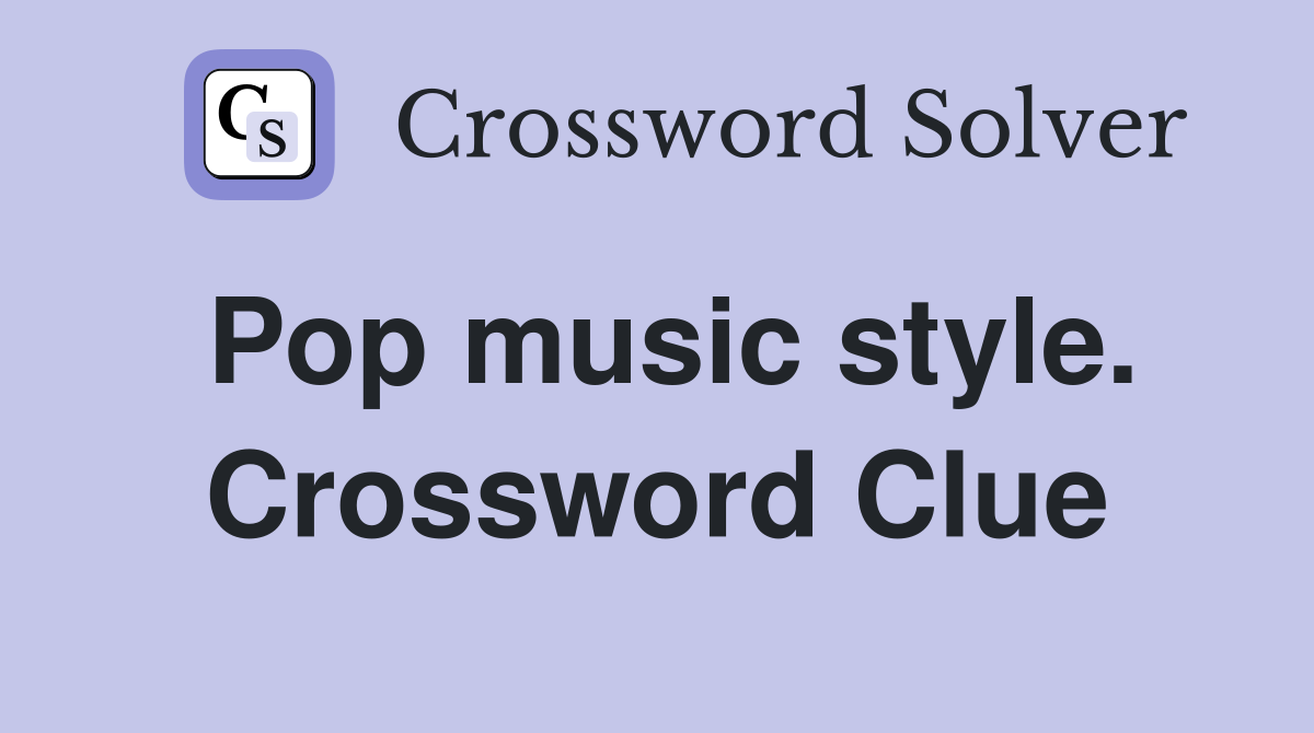 Pop music style. Crossword Clue