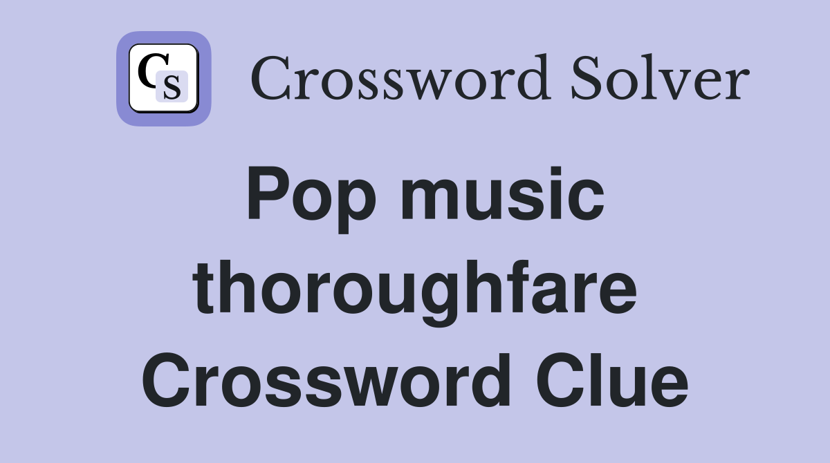 Pop music thoroughfare Crossword Clue
