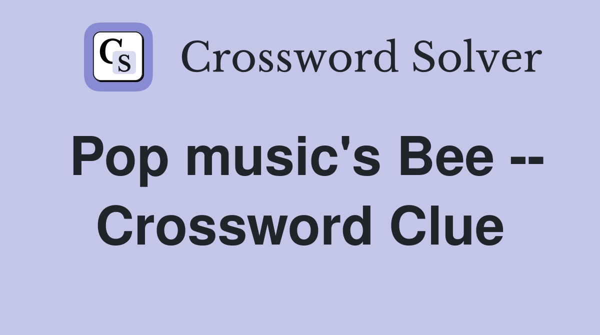 Pop music's Bee -- Crossword Clue