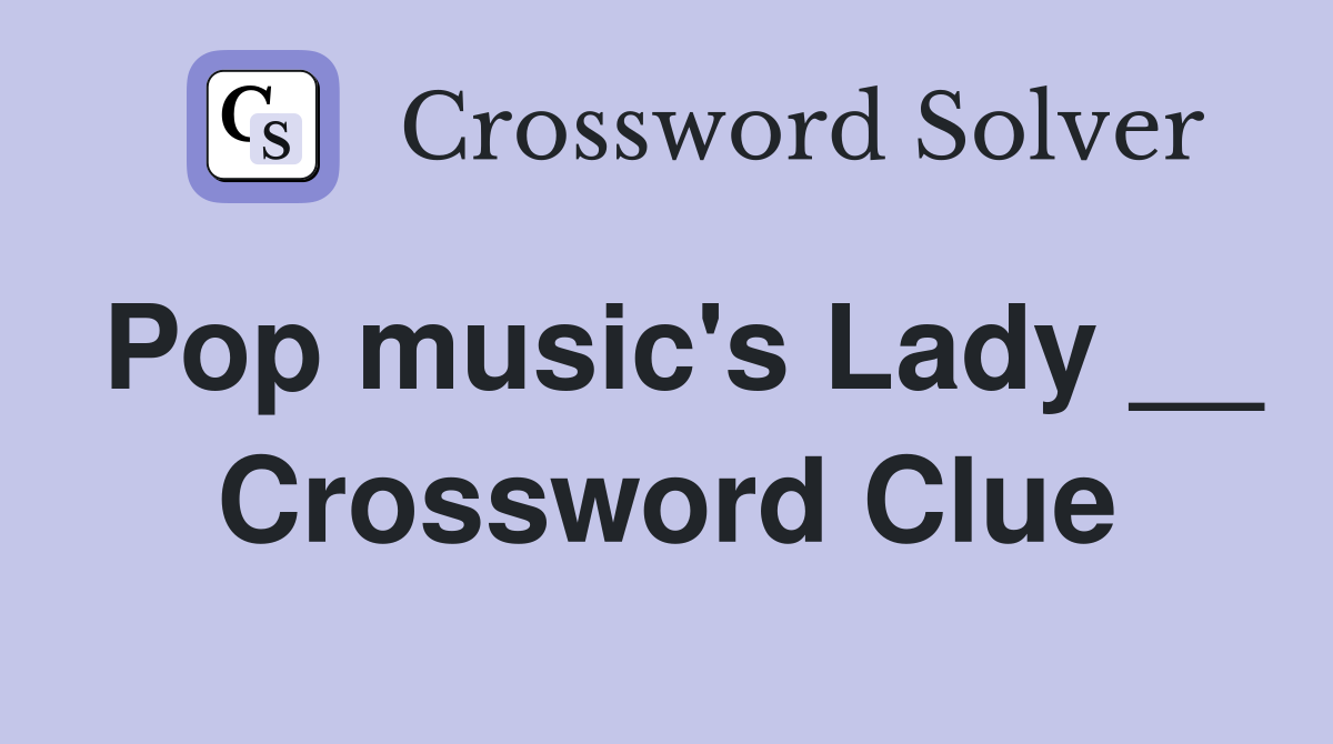 Pop music's Lady __ Crossword Clue