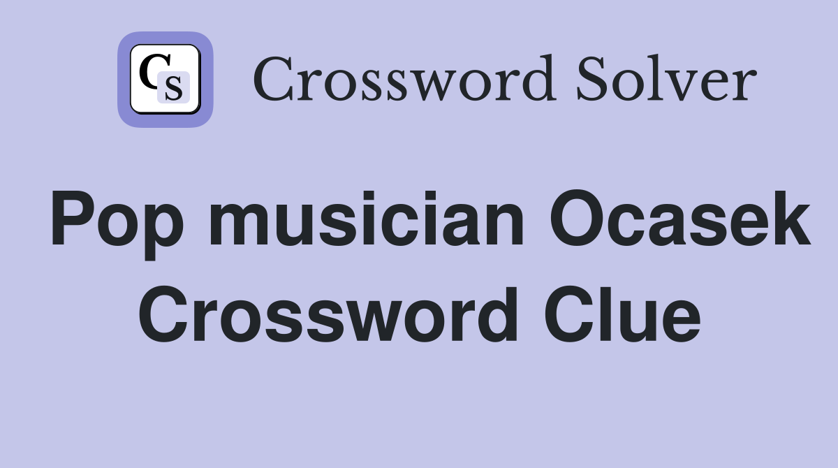 Pop musician Ocasek Crossword Clue