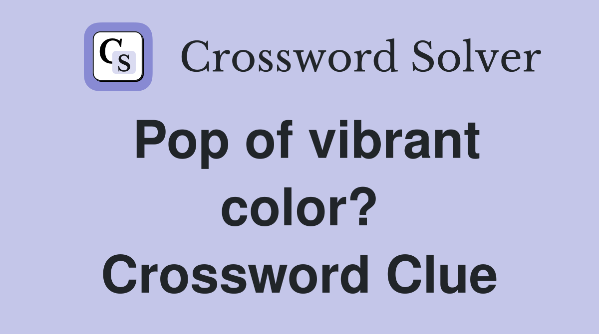 Pop of vibrant color? Crossword Clue