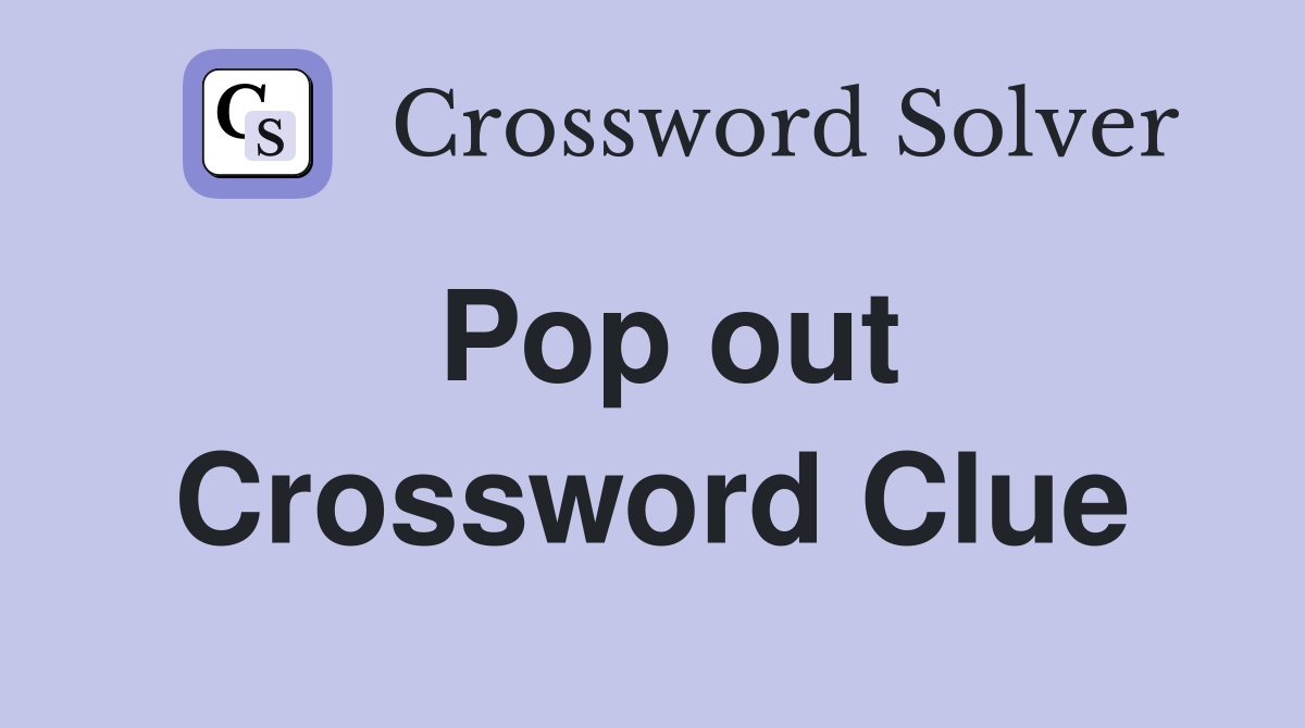 Pop out Crossword Clue