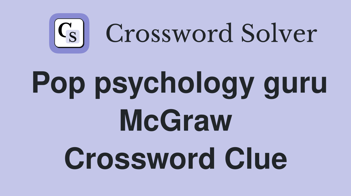Pop psychology guru McGraw Crossword Clue