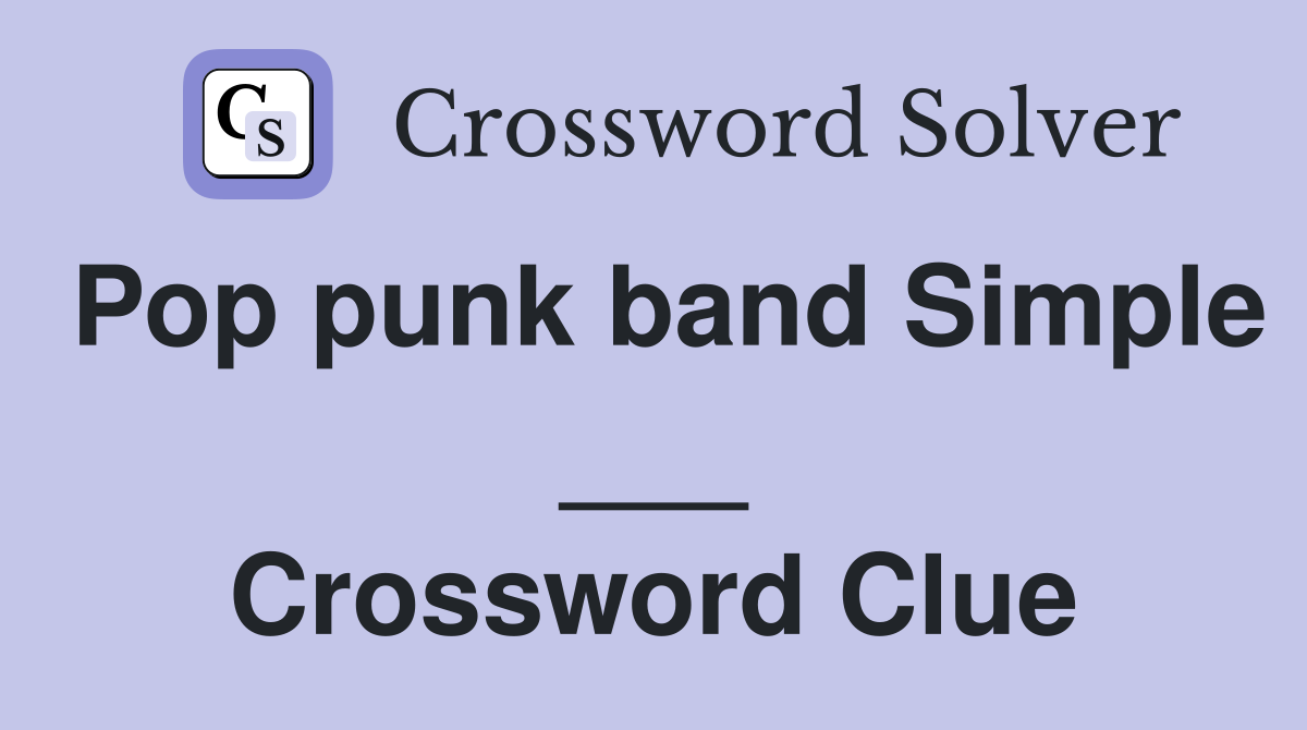 Pop punk band Simple ___ Crossword Clue
