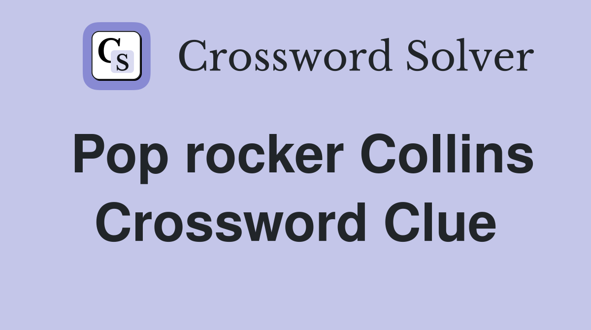 Pop rocker Collins Crossword Clue