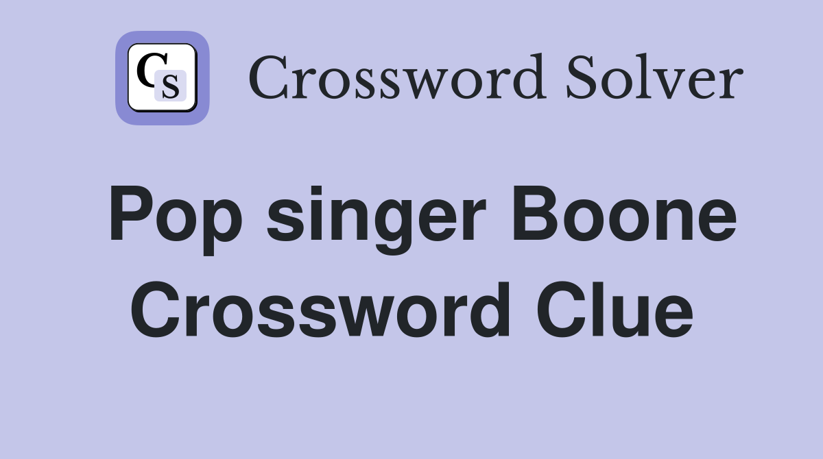 Pop singer Boone Crossword Clue