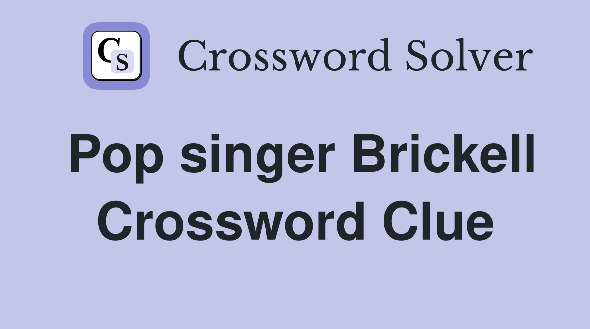 Pop singer Brickell Crossword Clue