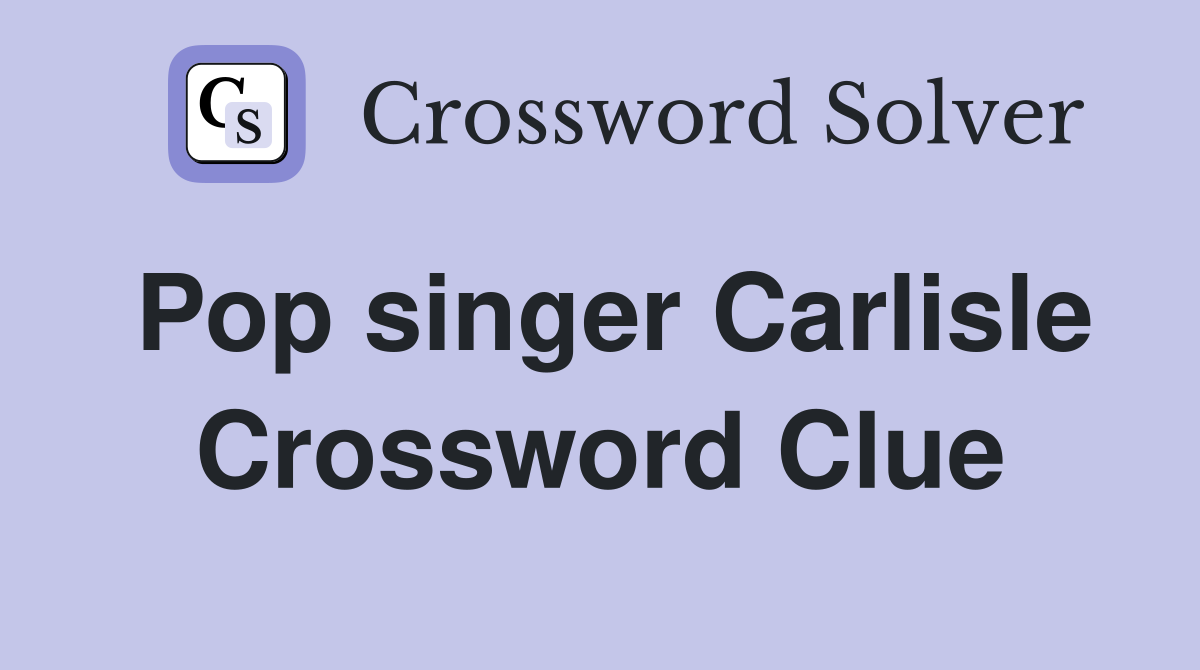 Pop singer Carlisle Crossword Clue