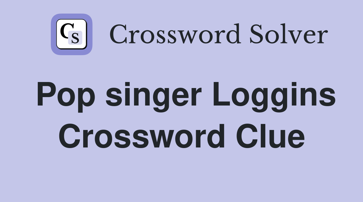 Pop singer Loggins Crossword Clue