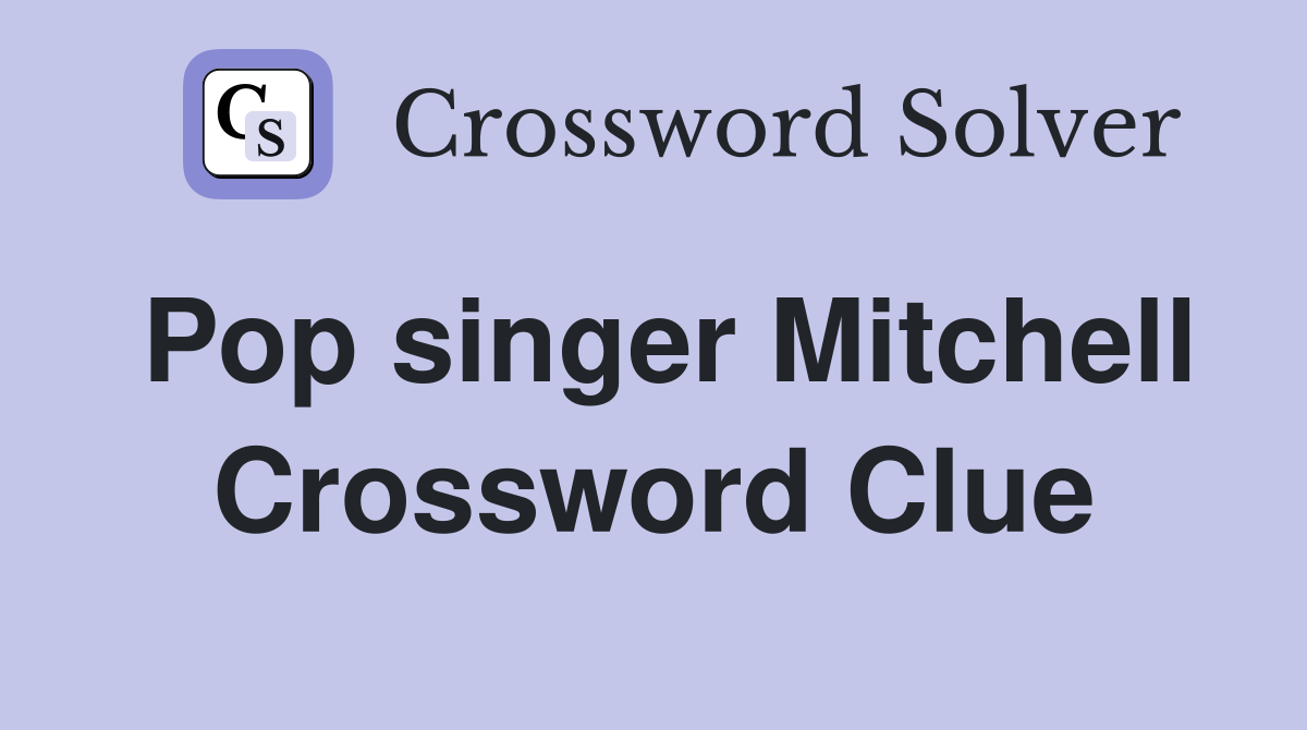 Pop singer Mitchell Crossword Clue