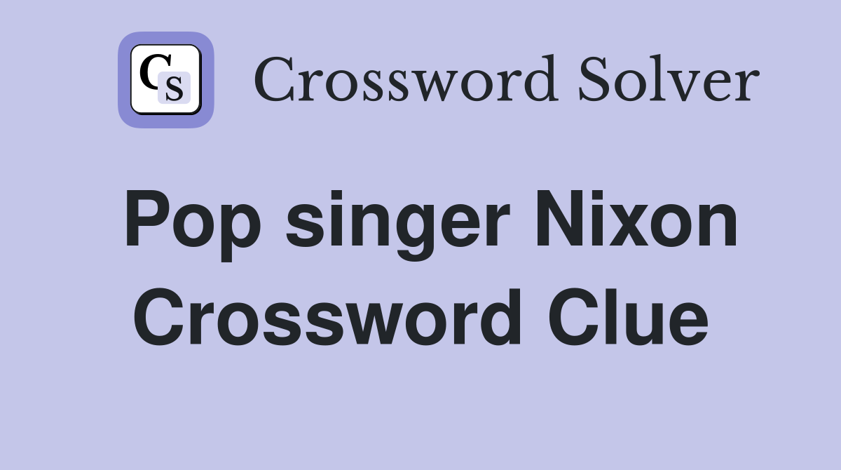 Pop singer Nixon Crossword Clue