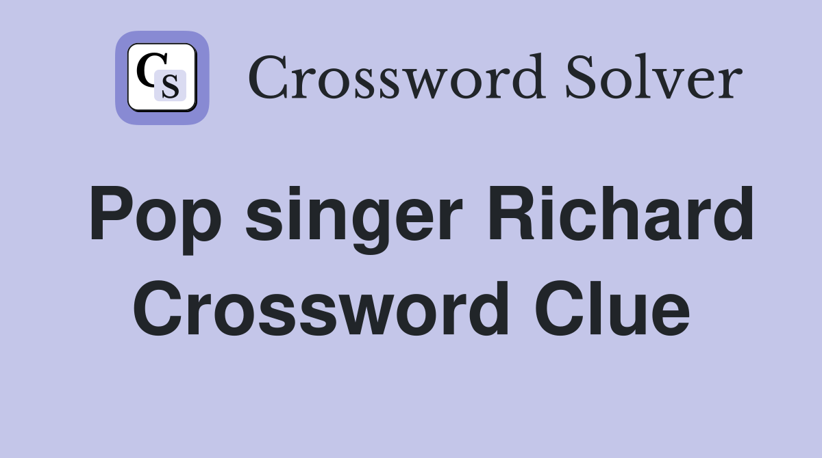 Pop singer Richard Crossword Clue