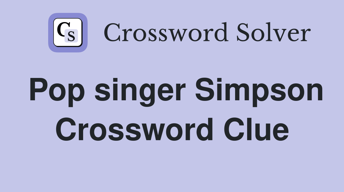 Pop singer Simpson Crossword Clue