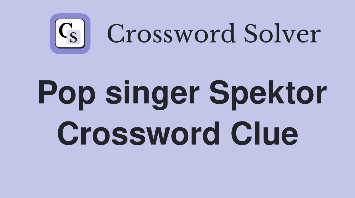 Pop singer Spektor Crossword Clue