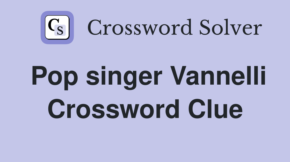 Pop singer Vannelli Crossword Clue
