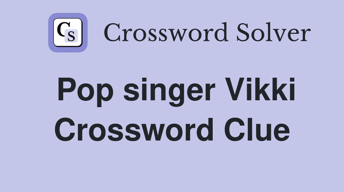Pop singer Vikki Crossword Clue