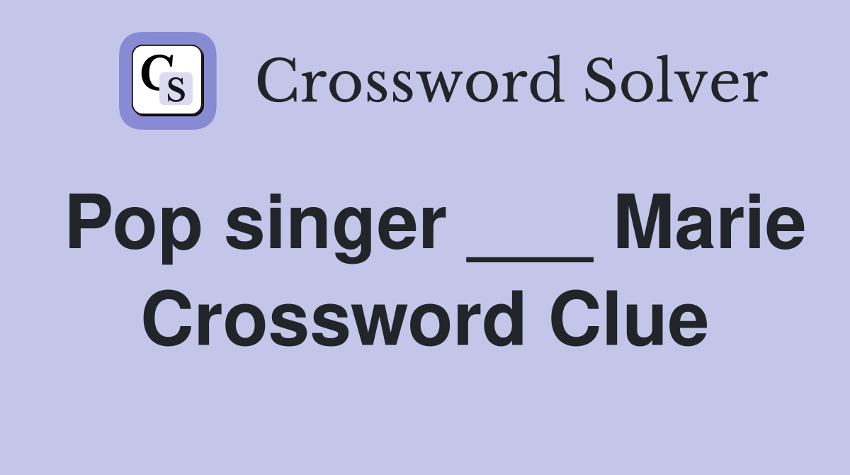 Pop singer ___ Marie Crossword Clue