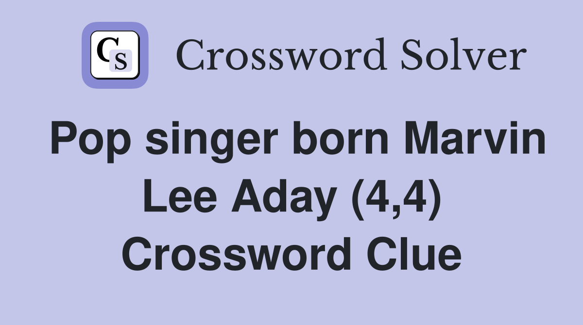 Pop singer born Marvin Lee Aday (4,4) Crossword Clue