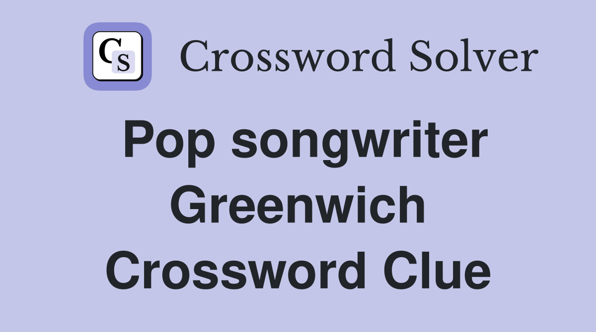 Pop songwriter Greenwich Crossword Clue