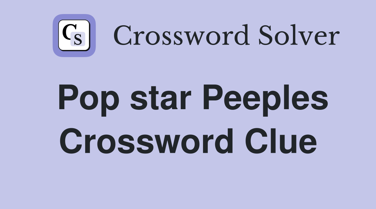Pop star Peeples Crossword Clue