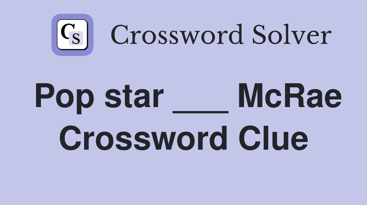Pop star ___ McRae Crossword Clue