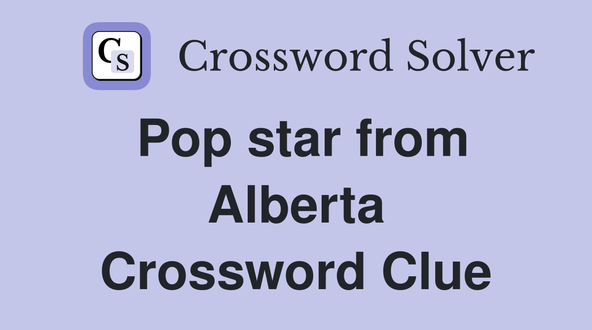 Pop star from Alberta Crossword Clue