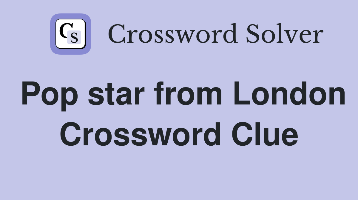 Pop star from London Crossword Clue