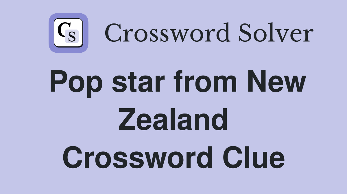 Pop star from New Zealand Crossword Clue