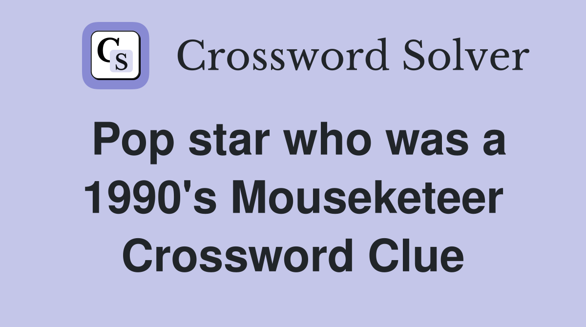 Pop star who was a 1990's Mouseketeer Crossword Clue
