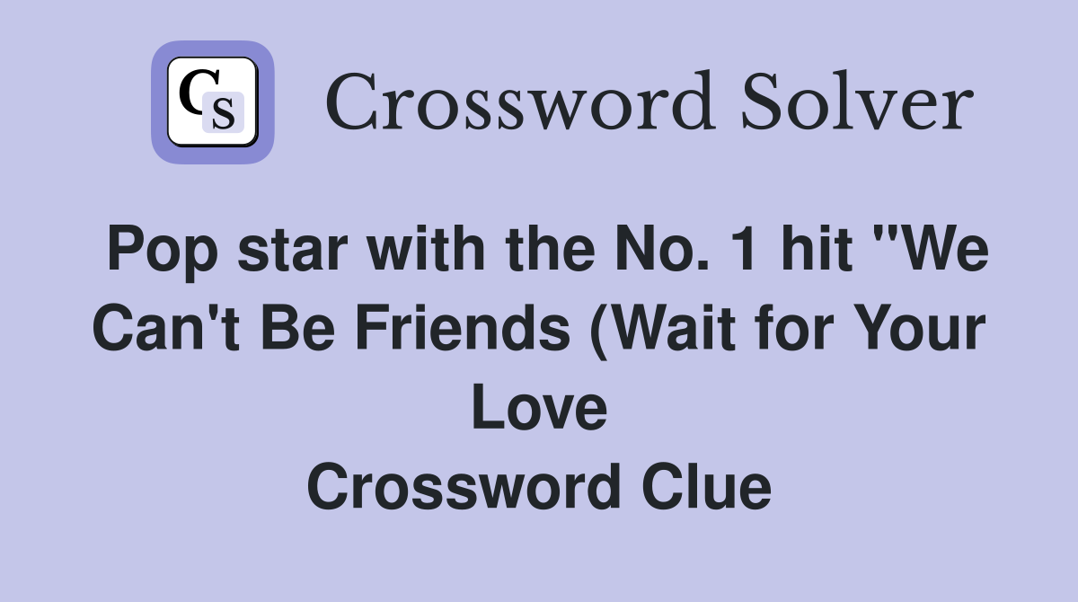 Pop star with the No 1 hit quot We Can #39 t Be Friends (Wait for Your Love Pop star with the No 1 hit quot We Can #39 t Be Friends (Wait for Your Love