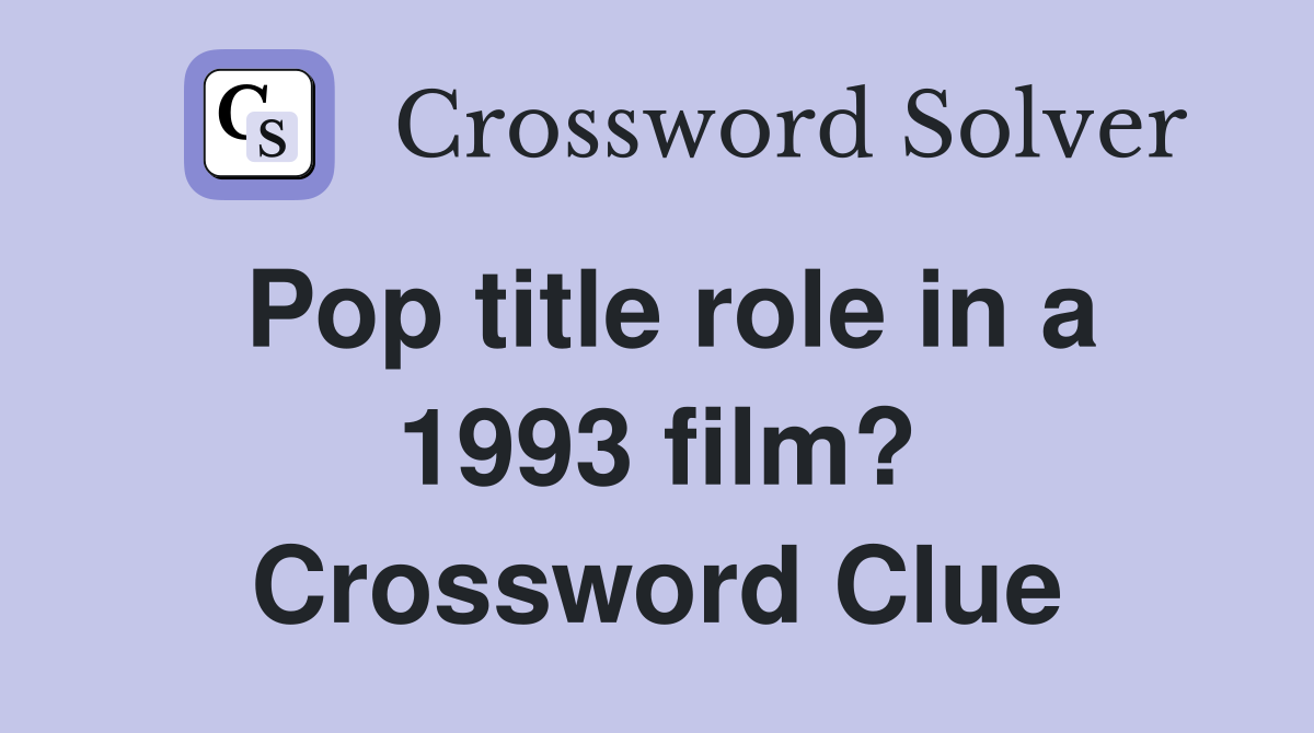 Pop title role in a 1993 film? Crossword Clue