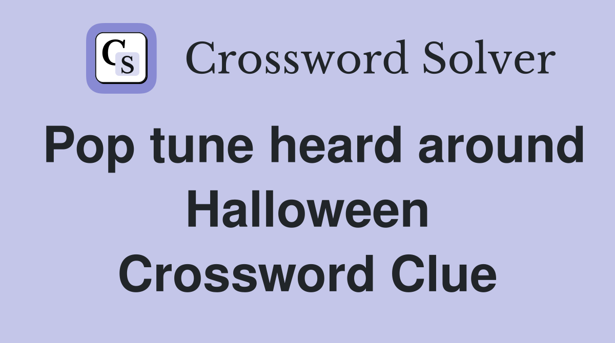 Pop tune heard around Halloween Crossword Clue