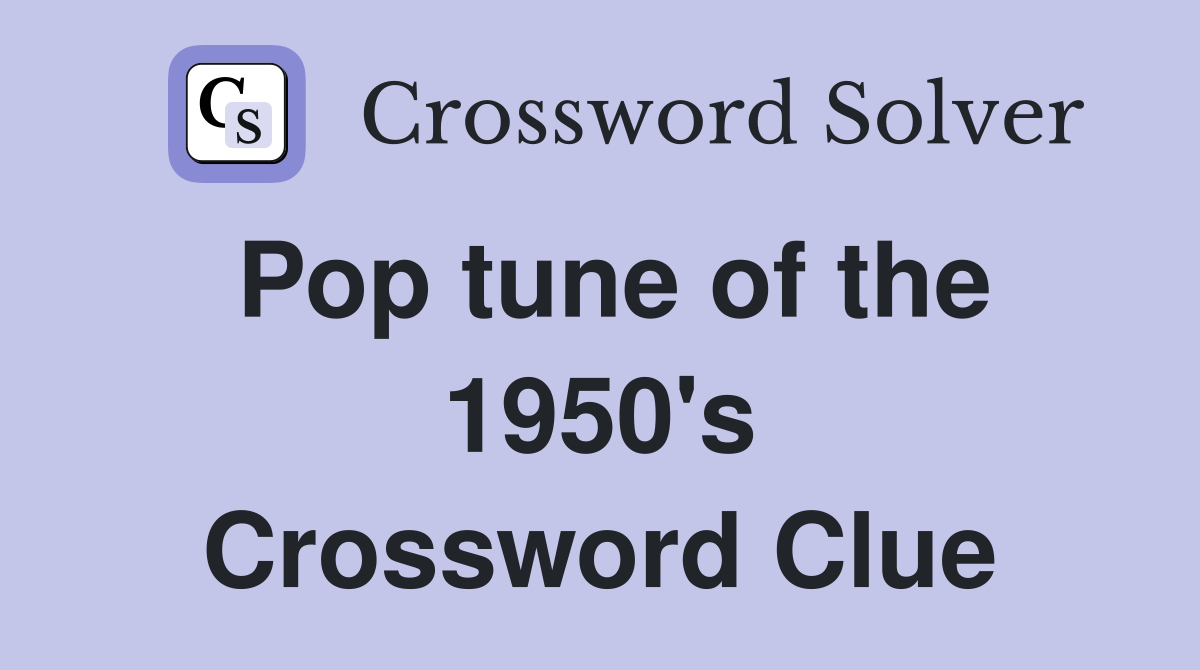 Pop tune of the 1950's Crossword Clue