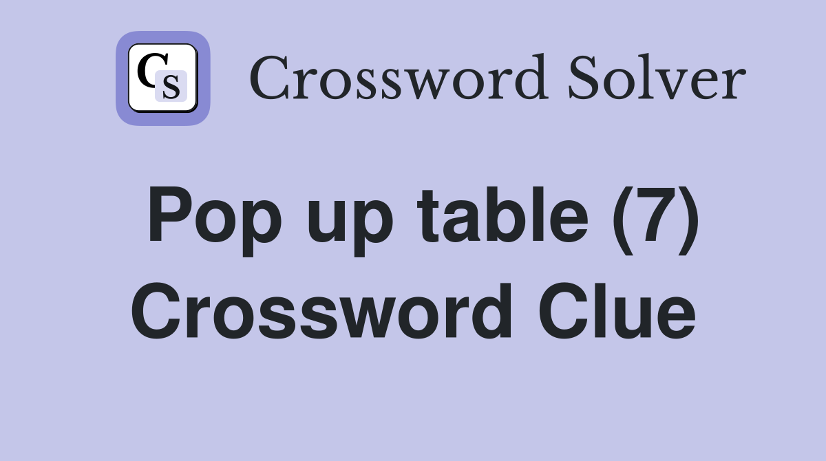 Pop up table (7) Crossword Clue