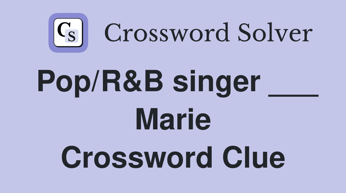 Pop/R&B singer ___ Marie Crossword Clue