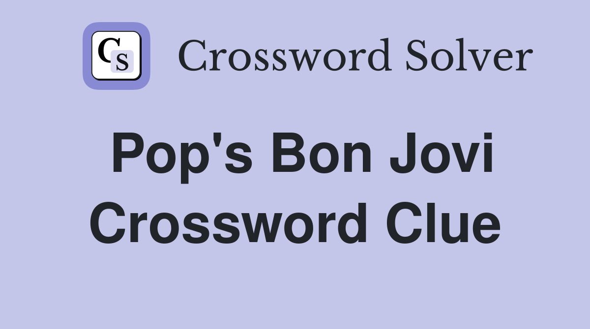 Pop's Bon Jovi Crossword Clue