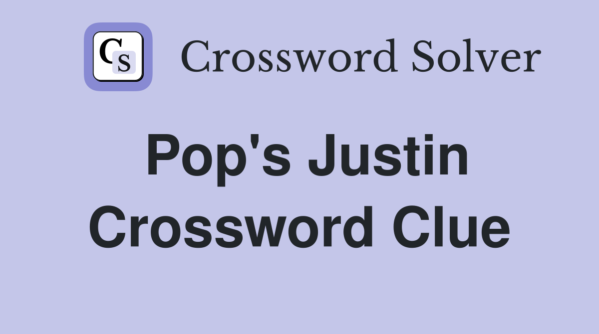 Pop's Justin Crossword Clue
