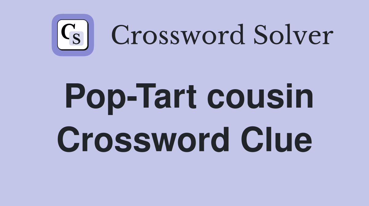 Pop-Tart cousin Crossword Clue