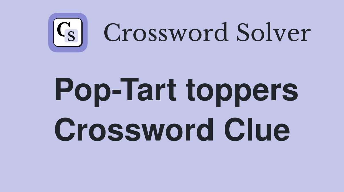 Pop-Tart toppers Crossword Clue