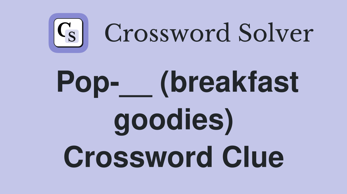 Pop-__ (breakfast goodies) Crossword Clue