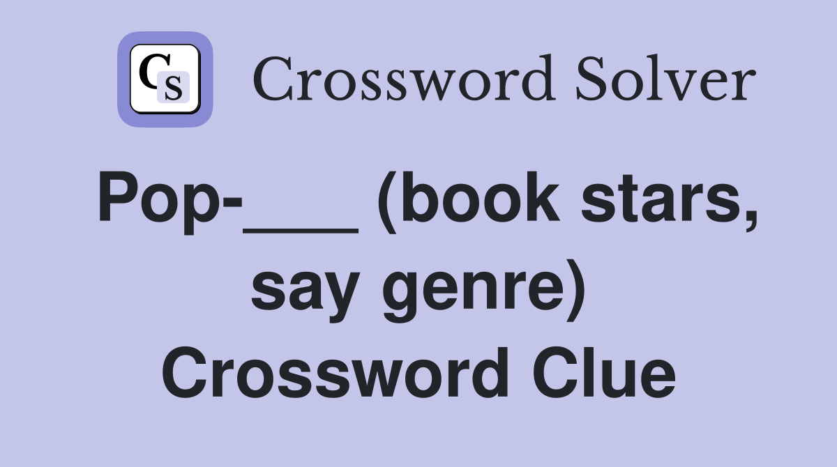 Pop-___ (book stars, say genre) Crossword Clue