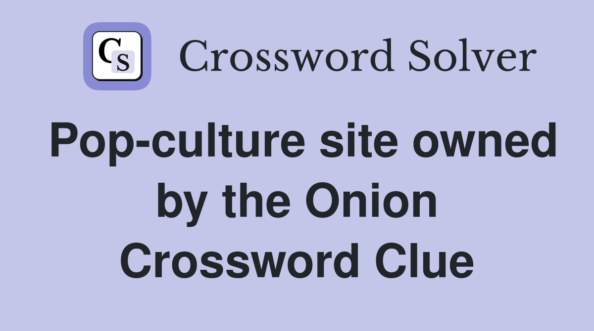 Pop-culture site owned by the Onion Crossword Clue