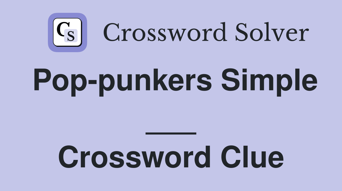 Pop-punkers Simple ___ Crossword Clue