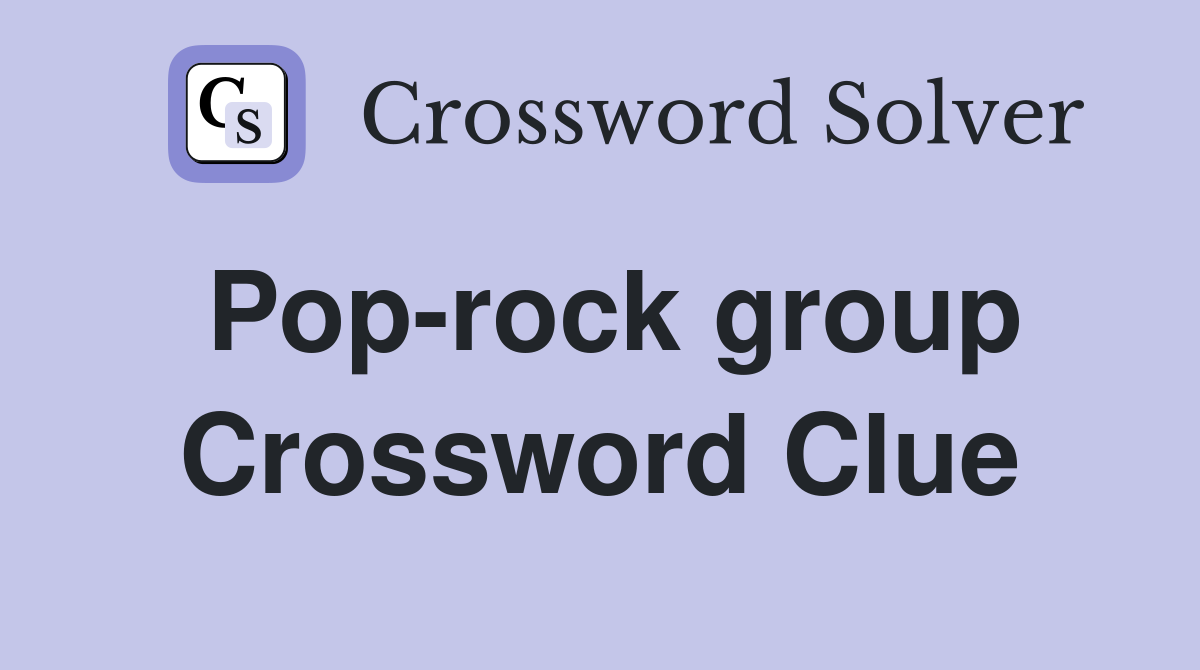 Pop-rock group Crossword Clue