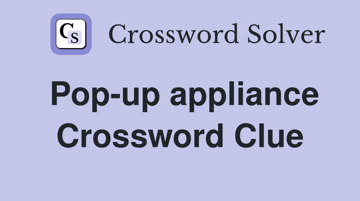 Pop-up appliance Crossword Clue
